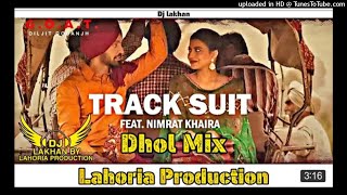TRACK SUIT _ Dhol Remix _ Nimrat Khaira Diljit Dosanjh Ft. Dj Lakhan by Lahoria Production Panjabi_3