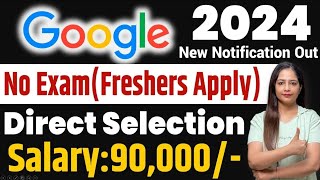 Google Recruitment 2024 | Google Vacancy 2024 For Frehsers|Work From Home Job | Work From Home Jobs