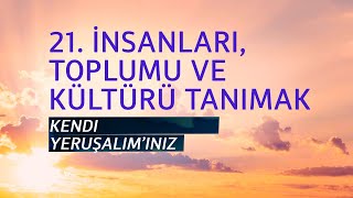 PT519 Tr 47. İnsanları, Toplumu ve Kültürü Tanımak. Kendi Yeruşalim’iniz