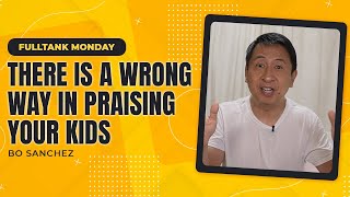 FULLTANK MONDAY: There Is A Wrong Way Of Praising Your Kids