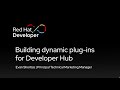 Building dynamic plug-ins for Developer Hub