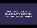 SQL : SQL query to select data between two dates and times