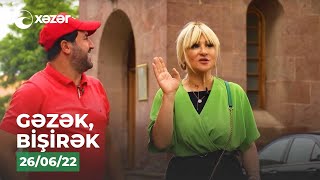 Gəzək, Bişirək - Göygöl 26.06.2022