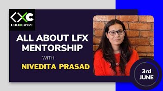 All about LFX Mentorship | Nivedita Prasad | CodXCrypt Community