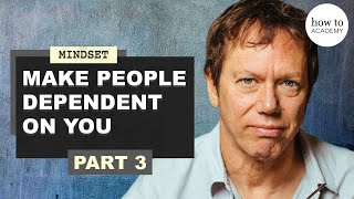 Make people dependent on you | Robert Greene on power