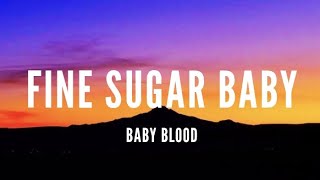 Baby Blood - Fine Sugar Baby [Lyrics]