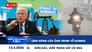 [LIVE] XEM NHANH 12H: Lệnh nóng của ông Trump về eo biển Hormuz | Miền Bắc, miền Trung sắp có mưa
