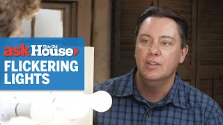 How to Fix Flickering Lights in Your House | Ask This Old House