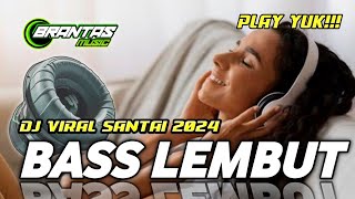 DJ BASS BASS LEMBUT EST CE QUE TU VIRAL 2024 | BRANTAS MUSIC