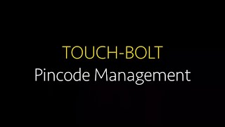 TOUCH-BOLT - Pincode Management