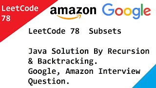 LeetCode 78 Subsets - Java Solution By Recursion & Backtracking. Google, Amazon Interview Question.