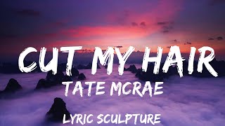 Tate McRae - cut my hair (Lyrics)  | 30mins with Chilling music