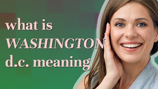 Washington d.c. | meaning of Washington d.c.