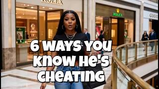 6 ways he's cheating