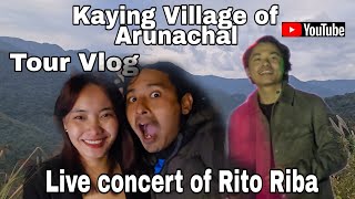 Tour Vlog || Kaying Village of Arunachal || Live concert of Rito Riba ||