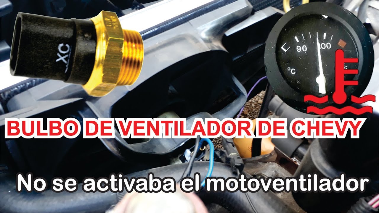 CAMBIAR BULBO DE VENTILADOR DE CHEVY - POR ESTA PIEZA YA NO TRABAJO EL ...