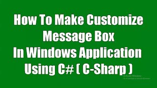 C# Tutorial - How To Make Customize Message Box | Custom Message Box In Windows Application Using C#