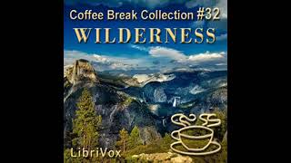 Coffee Break Collection 032 - Wilderness by Various read by Various | Full Audio Book