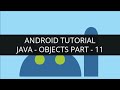 Android Tutorial Java-Objects(Part-11)