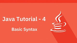 Java Tutorial - 4 - Basic Syntax