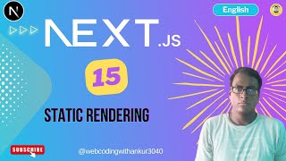 NextJs 15 : Static Rendering