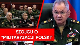 Szojgu obawia się polskiej armii. "Istnieją ryzyka związane z militaryzacją Polski"