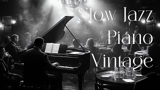 Timeless Melodies Slow Jazz Piano Vintage 🎹 A Journey Through Elegant Serenity - [Jazz,Jazz Classic]