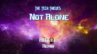 The Tech Thieves - Not Alone (Anzol Remix)