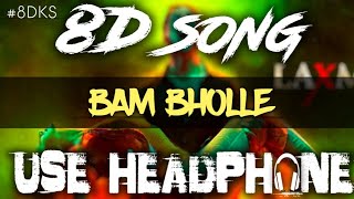 Bam Bholle (8d song) Laxmi Bomb | Akshay K | Kiara A | Bass boosted song on #8dks