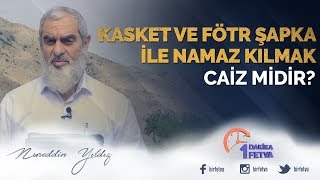 Kasket ve fötr şapka ile namaz kılmak caiz midir? / Birfetva - Nureddin YILDIZ