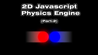 2D Javascript Physics Engine Part 2 - Setting Up Vectors