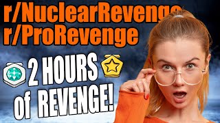 2 HOURS of Revenge! r/ProRevenge AND r/NuclearRevenge Compilation!