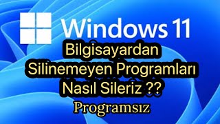 Windows 11 Program Kaldırma ve Uygulama Kaldırma Silme