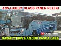 GAWAT BUS INI HANCUR PASCA LAKA ‼️ ANS LUXURY CLASS PANEN REZEKI