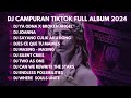 DJ CAMPURAN VIRAL TIKTOK FULLBASS TERBARU 2024