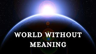 Exploring a World Without Meaning | The Philosophy of Nihilism