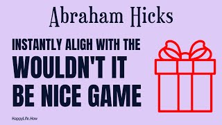 Unlock the Power of Abraham Hicks' "Wouldn't It Be Nice If" Game!