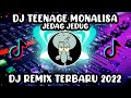 DJ TEENAGE MONALISA JEDAG JEDUG | | DJ REMIX TERBARU 2022 | DJ CAMPURAN TIK TOK VIRAL 2022 FULL BASS