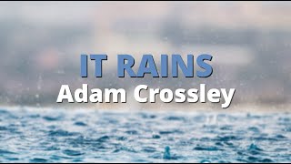 It Rains ~ Adam Crossley