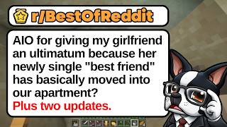 AIO for Giving My Girlfriend an Ultimatum Because Her Newly Single “Best Friend” Has | r/BestOf