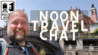 Wednesday Lunch Travel Chat - Q&A on travel & more