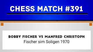 Bobby Fischer vs Manfred Christoph • Fischer sim Soligen 1970