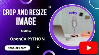Crop and Resize Image using OpenCV Python | Techy