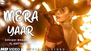 Mera Yaar full song | Dhvani Bhanushali & Aditya seal | dhavni bhanushali mera yaar dhavni song