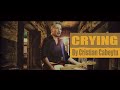 CRYING (by Cristian Cabeytu) ROY ORBISON COVER SONG