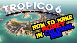 Tropico 6 - How to Make Money in the Colonial Era