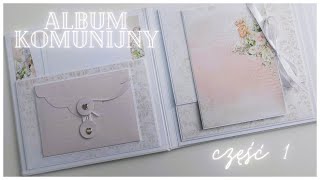 Album komunijny część 1/First Holy Communion/Alchemy Of Art/TUTORIAL - scrapbooking!!!