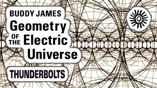 Buddy James Geometry Of The Electric Universe  Thunderbolts