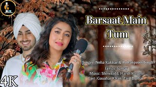 Baarish Main Tum(Lyrics)|Neha Kakkar, RohanpreetSingh|Zaid Darbar,Gauhar khan|Samay,Showkidd,Harsh|