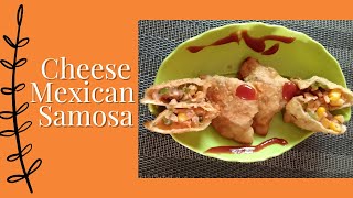 Jain Cheese Mexican Samosa |Mexican appetiser | Indian Mexican Food |